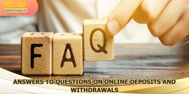 Answers to Questions on Online Deposits and Withdrawals for Entertainment