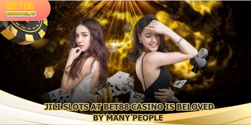 JILI Slots at BET88 Casino is beloved by many people