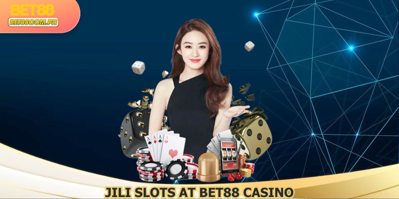 JILI Slots at BET88 Casino