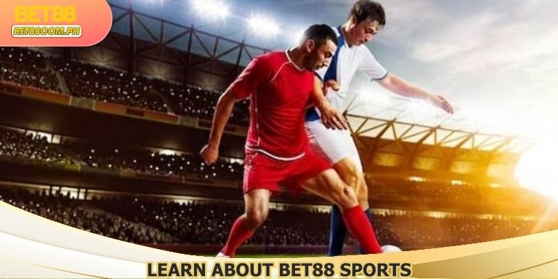 Learn about BET88 Sports